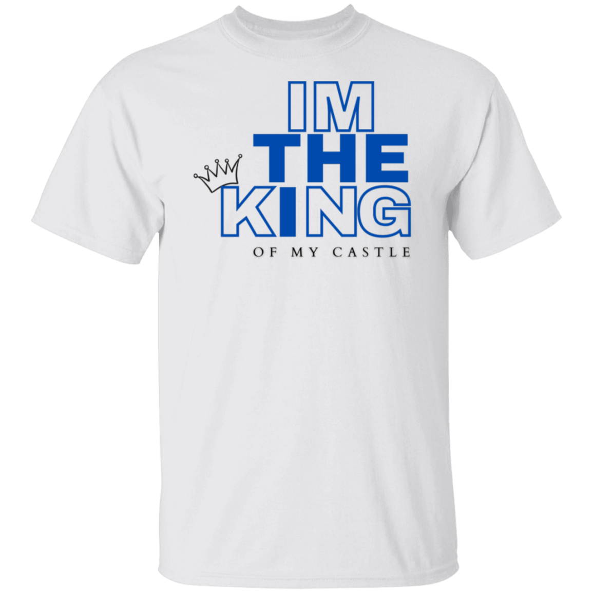 I"m The King Of My Castle T-Shirt